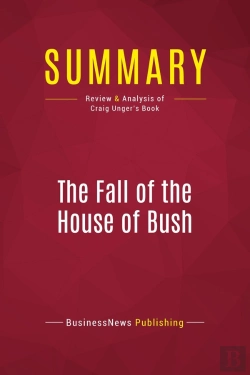 Bertrand.pt - Summary: The Fall Of The House Of Bush : Review And Analysis Of Craig Unger'S Book