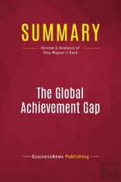 Summary : The Global Achievement Gap (Review And Analysis Of Tony Wagner'S Book)
