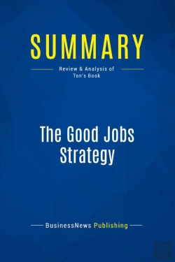 Bertrand.pt - Summary: The Good Jobs Strategy : Review And Analysis Of Ton'S Book