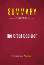 Summary: The Great Decision : Review And Analysis Of Cliff Sloan And David Mckean'S Book