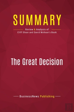Bertrand.pt - Summary: The Great Decision : Review And Analysis Of Cliff Sloan And David Mckean'S Book