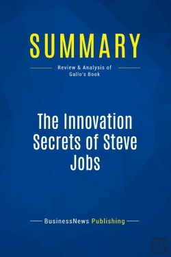 Bertrand.pt - Summary: The Innovation Secrets Of Steve Jobs : Review And Analysis Of Gallo'S Book