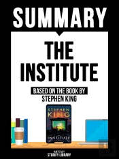 Summary - The Institute - Based On The Book By Stephen King