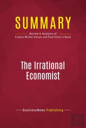 Summary: The Irrational Economist : Review And Analysis Of Erwann Michel-Kerjan And Paul Slovic'S Book