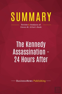 Bertrand.pt - Summary: The Kennedy Assassination - 24 Hours After : Review And Analysis Of Steven M. Gillon'S Book