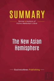 Summary: The New Asian Hemisphere : Review And Analysis Of Kishore Mahbubani'S Book