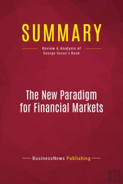 Bertrand.pt - Summary: The New Paradigm For Financial Markets : Review And Analysis Of George Soros'S Book