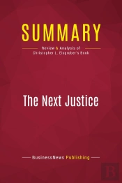 Summary: The Next Justice : Review And Analysis Of Christopher L. Eisgruber'S Book