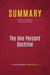 Summary: The One Percent Doctrine : Review And Analysis Of Ron Suskind'S Book