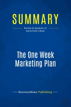 Bertrand.pt - Summary: The One Week Marketing Plan : Review And Analysis Of Satterfield'S Book