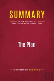 Summary: The Plan : Review And Analysis Of Rahm Emanuel And Bruce Reed'S Book