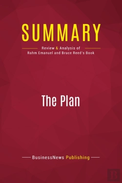 Bertrand.pt - Summary: The Plan : Review And Analysis Of Rahm Emanuel And Bruce Reed'S Book