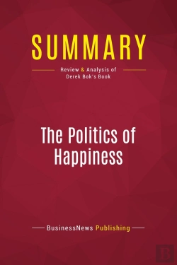 Bertrand.pt - Summary: The Politics Of Happiness : Review And Analysis Of Derek Bok'S Book