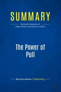 Bertrand.pt - Summary: The Power Of Pull : Review And Analysis Of Hagel, Brown And Davison'S Book