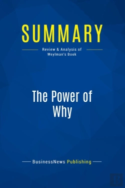 Bertrand.pt - Summary: The Power Of Why : Review And Analysis Of Weylman'S Book