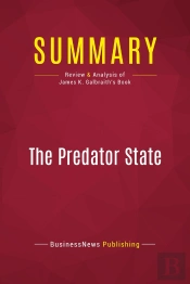 Summary: The Predator State : Review And Analysis Of James K. Galbraith'S Book