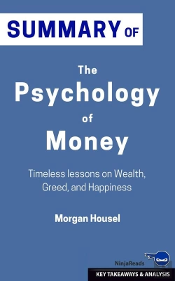 Bertrand.pt - Summary: The Psychology Of Money: Timeless Lessons On Wealth, Greed, And Happiness: The Psychology Of Money: No Guilt. No Excuses. Just A 6-Week Program That Works : I Will Teach You To Be Rich: No Gu