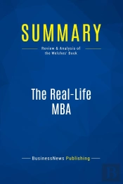 Summary: The Real-Life Mba : Review And Analysis Of The Welches' Book
