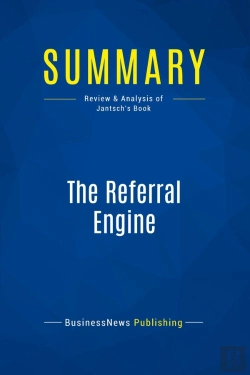 Bertrand.pt - Summary: The Referral Engine : Review And Analysis Of Jantsch'S Book