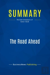 Summary: The Road Ahead : Review And Analysis Of Gates' Book