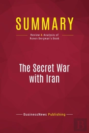 Summary: The Secret War With Iran : Review And Analysis Of Ronen Bergman'S Book