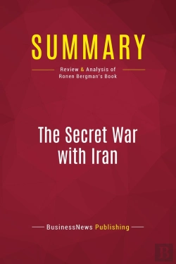 Bertrand.pt - Summary: The Secret War With Iran : Review And Analysis Of Ronen Bergman'S Book