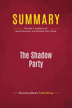 Bertrand.pt - Summary: The Shadow Party : Review And Analysis Of David Horowitz And Richard Poe'S Book