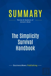 Summary: The Simplicity Survival Handbook (Review And Analysis Of Jensen'S Book)