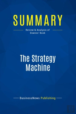 Bertrand.pt - Summary: The Strategy Machine : Review And Analysis Of Downes' Book