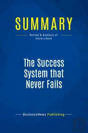 Summary: The Success System That Never Fails (Review And Analysis Of Stone'S Book)