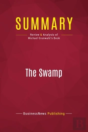 Summary: The Swamp : Review And Analysis Of Michael Grunwald'S Book