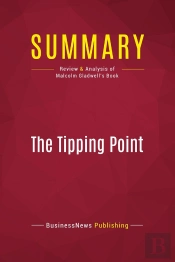Summary: The Tipping Point : Review And Analysis Of Malcolm Gladwell'S Book