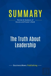 Summary: The Truth About Leadership : Review And Analysis Of Kouzes And Posner'S Book