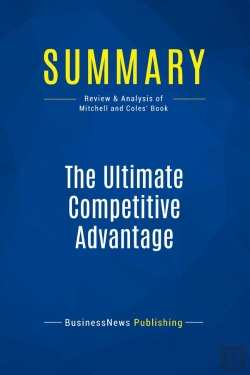 Bertrand.pt - Summary: The Ultimate Competitive Advantage : Review And Analysis Of Mitchell And Coles' Book