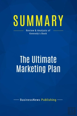 Bertrand.pt - Summary: The Ultimate Marketing Plan : Review And Analysis Of Kennedy'S Book