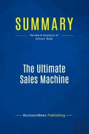 Summary: The Ultimate Sales Machine : Review And Analysis Of Holmes' Book