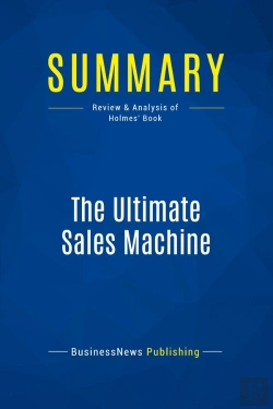 Bertrand.pt - Summary: The Ultimate Sales Machine : Review And Analysis Of Holmes' Book