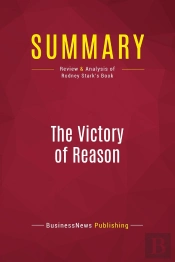 Summary: The Victory Of Reason : Review And Analysis Of Rodney Stark'S Book