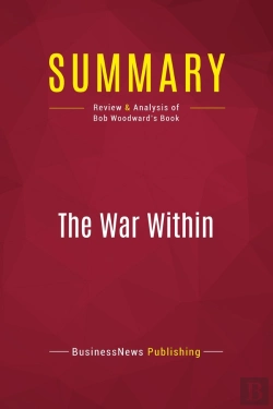 Bertrand.pt - Summary: The War Within : Review And Analysis Of Bob Woodward'S Book