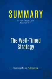 Summary: The Well-Timed Strategy : Review And Analysis Of Navarro'S Book