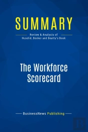 Summary: The Workforce Scorecard : Review And Analysis Of Huselid, Becker And Beatty'S Book