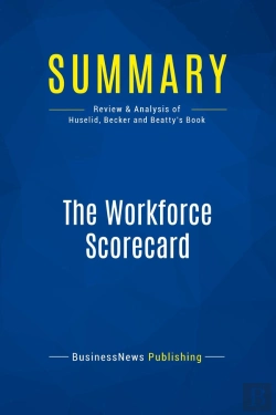 Bertrand.pt - Summary: The Workforce Scorecard : Review And Analysis Of Huselid, Becker And Beatty'S Book