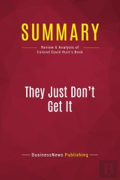 Summary: They Just Don'T Get It : Review And Analysis Of Colonel David Hunt'S Book