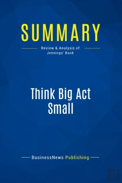 Bertrand.pt - Summary: Think Big Act Small : Review And Analysis Of Jennings' Book