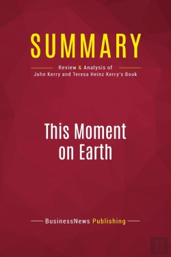 Bertrand.pt - Summary: This Moment On Earth : Review And Analysis Of John Kerry And Teresa Heinz Kerry'S Book