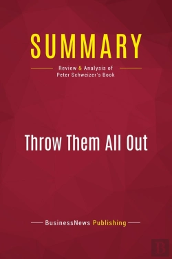 Bertrand.pt - Summary: Throw Them All Out : Review And Analysis Of Peter Schweizer'S Book