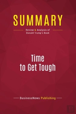 Bertrand.pt - Summary: Time To Get Tough : Review And Analysis Of Donald Trump'S Book