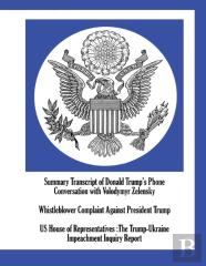 Summary Transcript Of Donald Trump'S Phone Conversation With Volodymyr Zelensky; Whistleblower Complaint Against President Trump; Us House Of Representatives