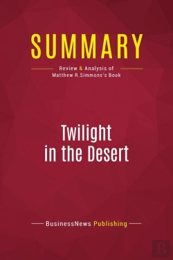 Bertrand.pt - Summary: Twilight In The Desert : Review And Analysis Of Matthew R.Simmons'S Book