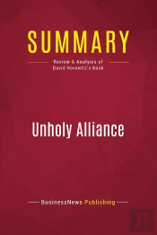 Summary: Unholy Alliance : Review And Analysis Of David Horowitz'S Book